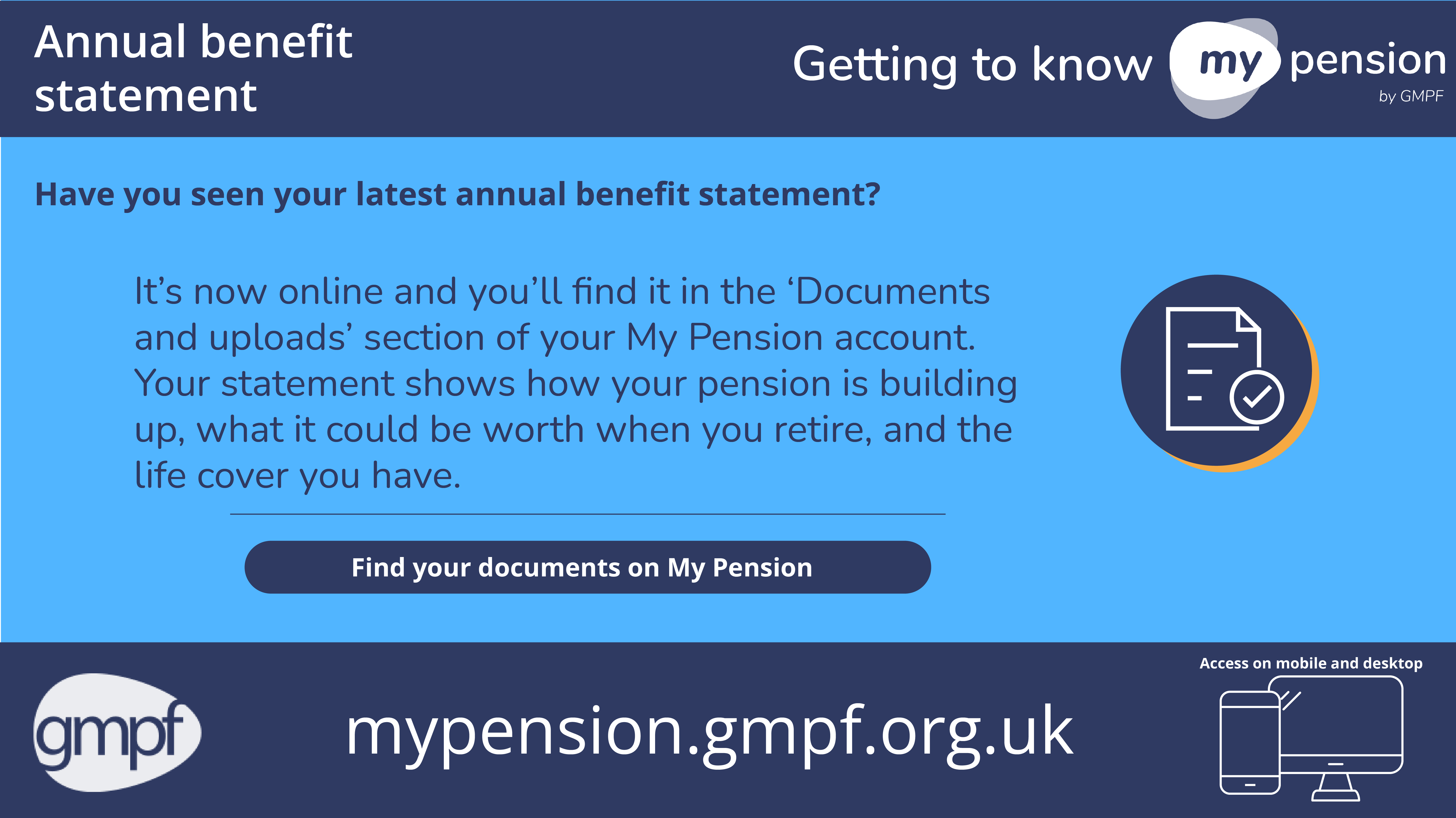 Getting to know my pension annual benefit statement. Have you seen your latest annual benefit statement? It is now online in the Documents and uploads section of your My Pension account. Illustration of a statement.